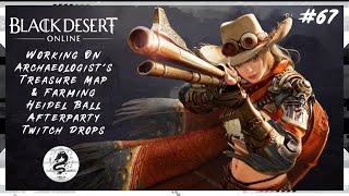 【BDO LIVE #67】Working On Archaeologist's Treasure Map &amp; Farming Heidel Ball Afterparty Twitch Drops