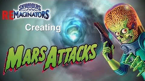 Skylanders RE-Maginators - Creating  a MARTIAN from MARS ATTACKS in Skylanders Imaginators