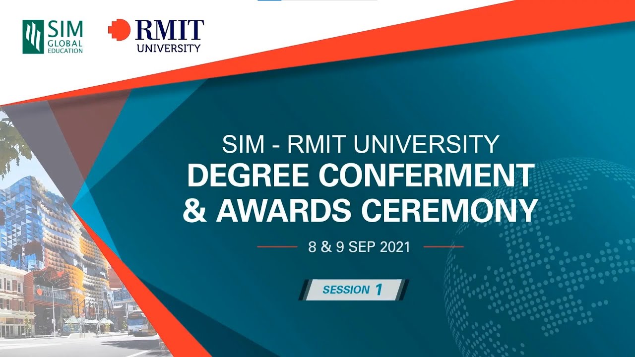 SIM RMIT University Degree Conferment Awards Ceremony 2021 Session 1 SIM RMIT University Degree Conferment Awards Ceremony 2021 Session 1