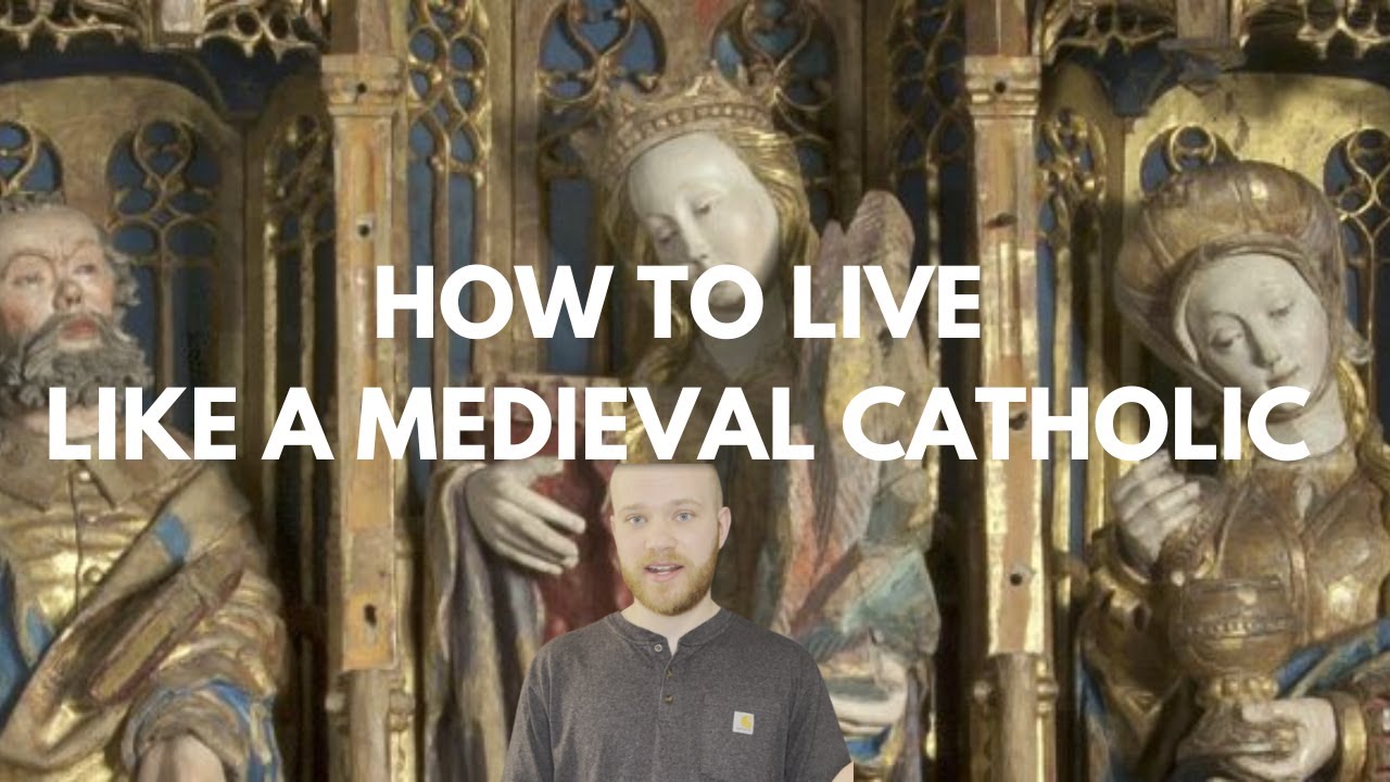 How to Live Like a Medieval Catholic