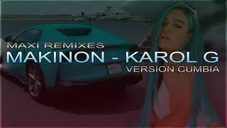 EL MAKINON (Vers. Cumbia) - KAROL G, MARIAH ANGELIQ - (Maxi Remixes)