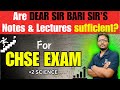 Are DEAR SIR BARI SIR’S Notes & Lectures Sufficient ? For CHSE EXAM | +2 SCIENCE | DEAR SIR BARI SIR