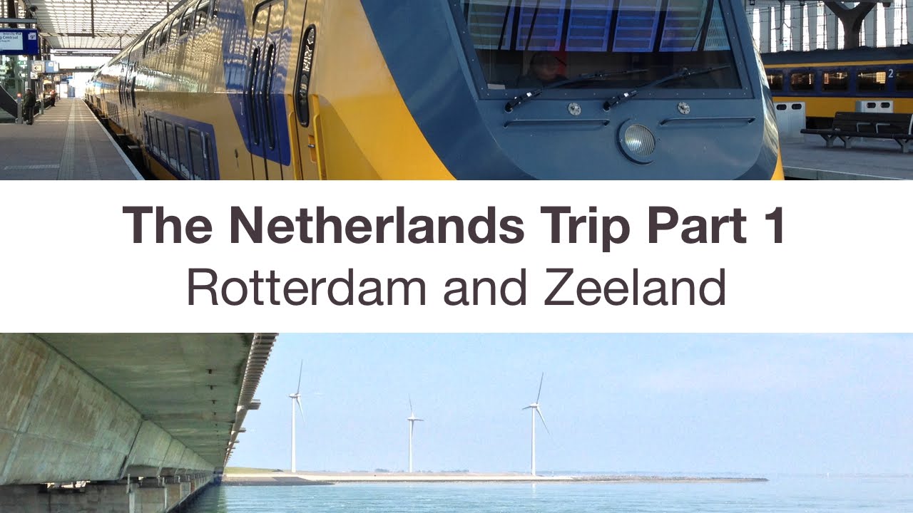 Travel Highlights: Netherlands 2014 Part 1 - Rotterdam and Zeeland