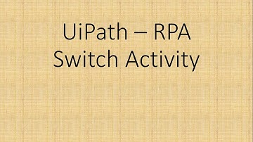 Switch Activity in UiPath