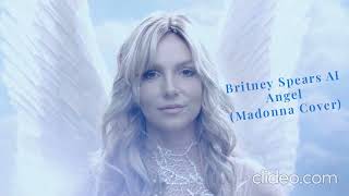 Britney Spears AI -  Angel (Madonna Cover)