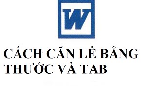 Cách sử dụng thước căn lề và Tab trong Word