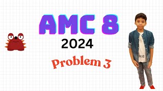 AMC8 2024- Problem 3 [ Fun Explanation]