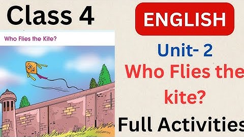 Class 4 English Unit 2 Who flies the kite? Explanation and full Activities| #class4 #class4english 