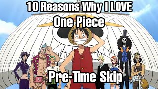 Top 10 Reasons Why I LOVE One Piece: Pre -Time Skip