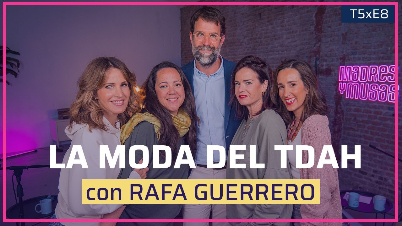 LA MODA DEL TDAH con RAFA GUERRERO | T5xE8