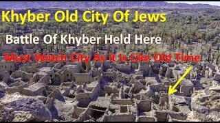 Khyber Old City Of Jews-Battle Of Khyber Held Here With Eng Sub