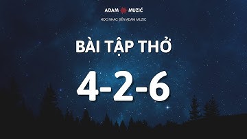 Bài tập Thở 4-2-6 | Học Nhạc | Học Hát 1 Kèm 1| Trường Âm Nhạc Adam Muzic | Học Nhạc Đến Adam Muzic
