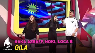 Kaka Azraff, Noki, Loca B - Gila Melodi 2020