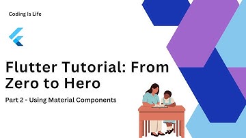 Flutter Tutorial: From Zero to Hero |Part 2 - Mastering Material Components | Coding Is Life