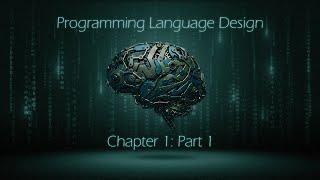 Programming Language Design ( Chapter 1 : Part 1 )