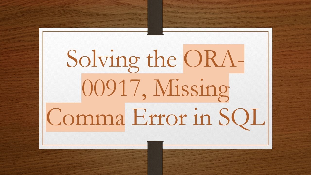 Solving the ORA-00917, Missing Comma Error in SQL