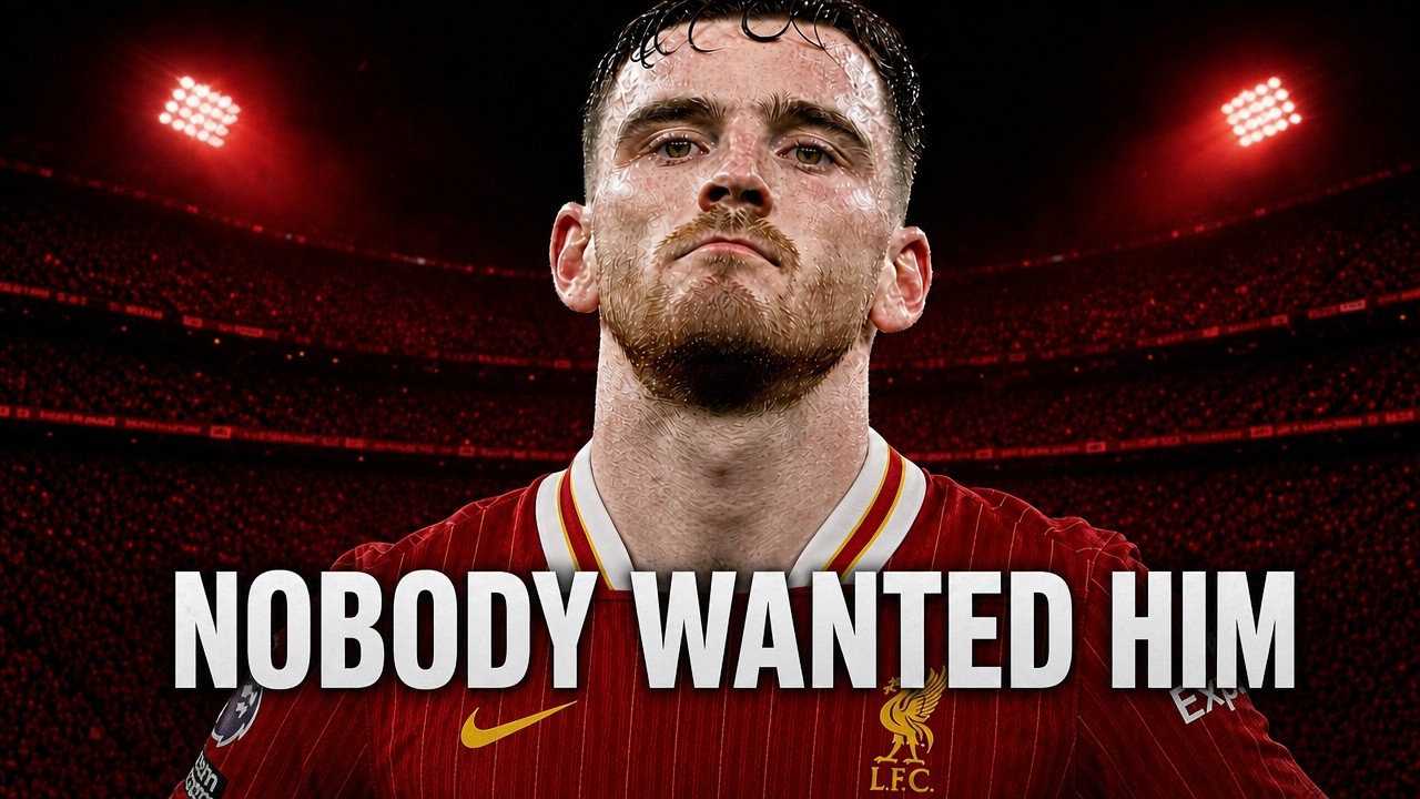 Andy Robertson: How A £8m Gamble Became The Best Left Back On The Planet
