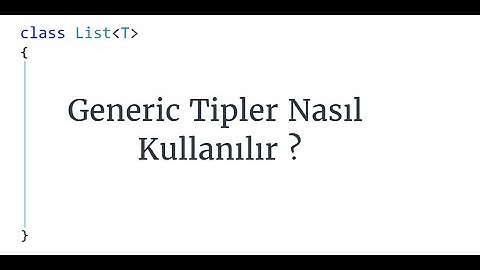C# Fundamentals - Generic Tipler Nasıl Kullanılır ?