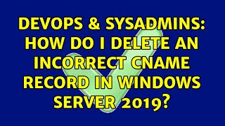 Celebrity DevOps & SysAdmins: How do I delete an incorrect cname record in Windows Server 2019? Net Worth