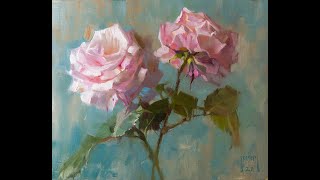First Roses of 2022 - alla prima oil painting of roses from life.