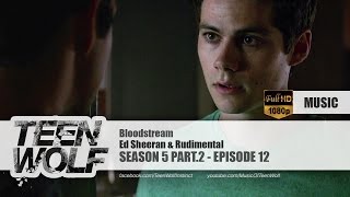 Ed Sheeran & Rudimental - Bloodstream | Teen Wolf 5x12 Music [HD] chords