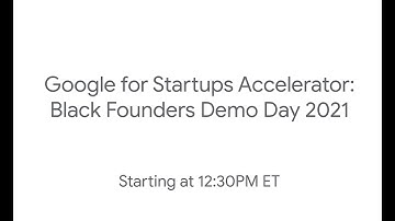 Google for Startups Accelerator: Black Founders --- Demo Day 2021