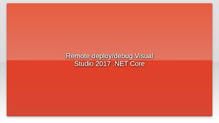 Remote deploy/debug Visual Studio 2017 .NET Core