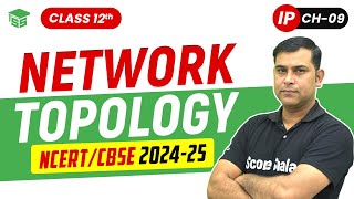 Ch 9 Computer Network - Network Topology |Class 12th Informatic Practices (IP) | 2024-25
