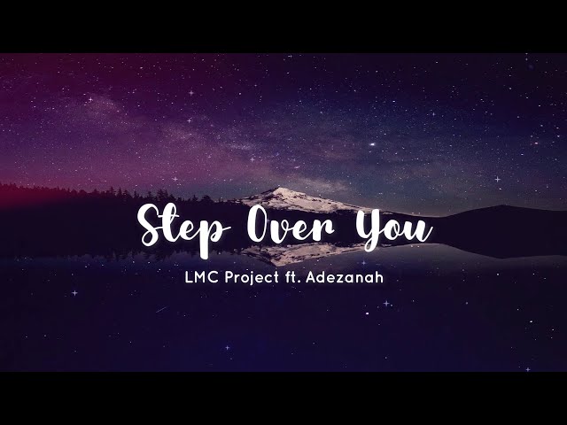 Step Over You - LMC Project ft. Adezanah class=