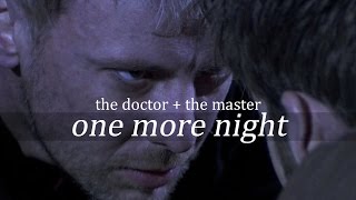 The Doctor/The Master | One More Night