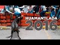 HUAMANTLADA 2016 | NO CREERÁS LO QUE PASÓ