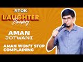 Aman wont stop complaining  stand up comedy with aman jotwani  stoknchill