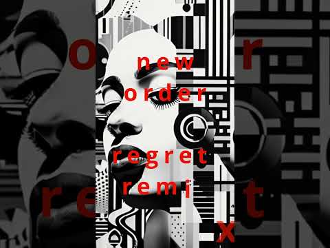 Regret New Order Remix Remix Regret New Order Remix Remix