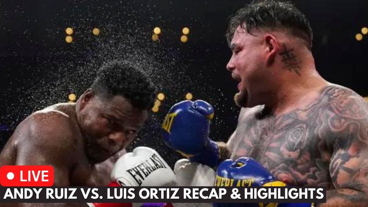 Andy Ruiz Jr. vs. Luis Ortiz fight results, highlights: Ruiz drops Ortiz ...