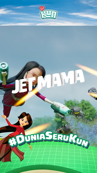 Jet Mama, cantik dan kuat! #DuniaSeruKUN #LOFKUNIndonesia #SusuAnak #SusuKUN #Animasi #Kartun