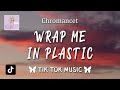 CHROMANCE - Wrap Me In Plastic (TikTok Remix) (Lyrics) "just sing this song, So wrap me in plastic"