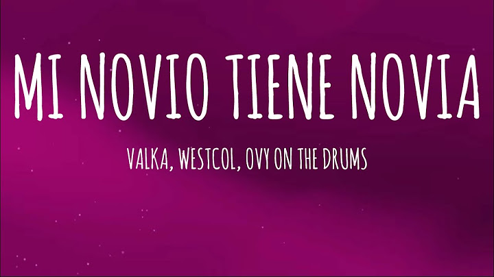 Mi Novio Tiene Novia - Valka, Westcol, Ovy On The Drums (Letra/Lyrics) W Sound 02