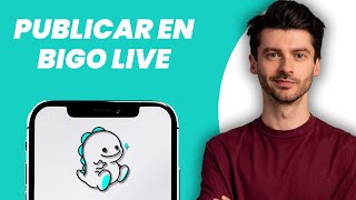Cómo Publicar En Bigo Live Comparte Tu Primera Publicación En Bigo Live