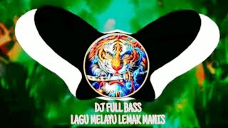 dj lemak manis full bass #lagumelayu