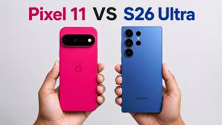 Pixel 11 vs Galaxy S26 Ultra — Is Samsung Really Worth $400 More