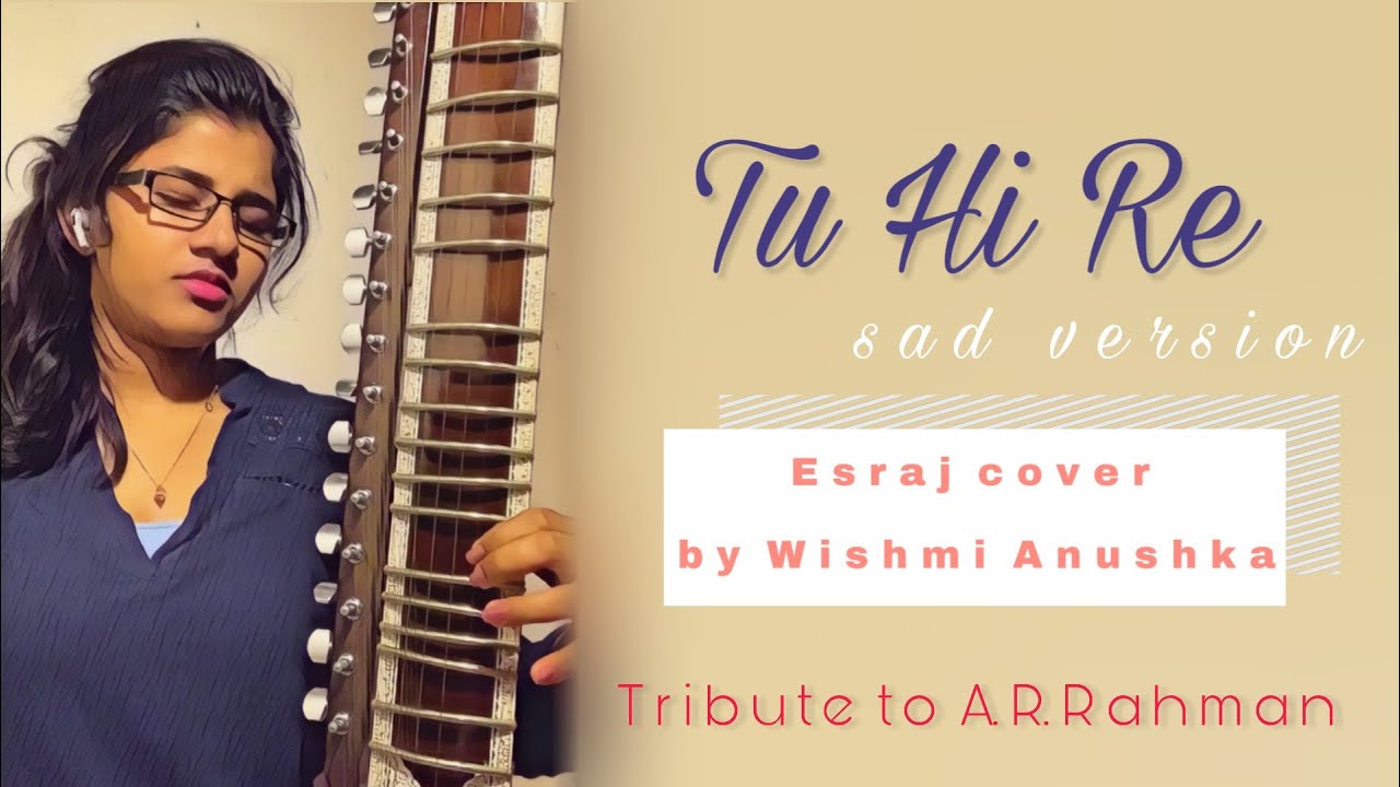 Tu Hi Re sad version Tribute to ARRahman  Esraj Cover  Wishmi Anushka