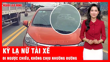 Khó tin người phụ nữ lái xe ô tô ngược chiều, lại không chịu nhường đường | Tin tức