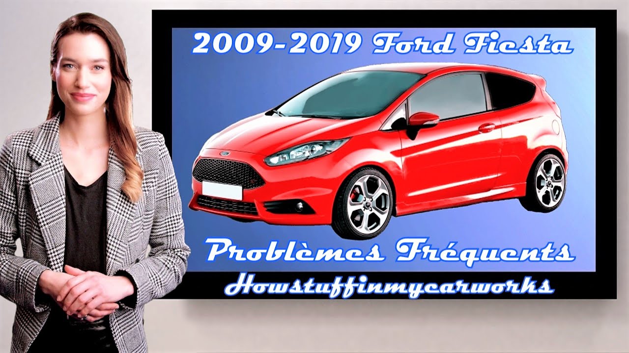Ford Fiesta 2009 à 2019 Problèmes, défauts, rappels et plaintes fréquents  et courants