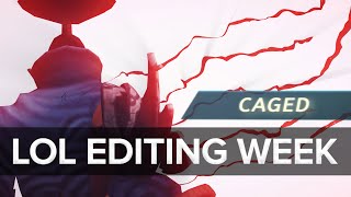 Caged by Zero Infinity - LoL Editing Week: Day 6