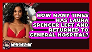 How Many Times Has Laura Spencer Left And Returned To General Hospital? - Soap Opera Insider
