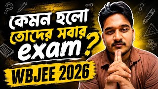 🔥 WBJEE 2026 Exam কেমন হলো? | Honest Reaction After Exam 😯