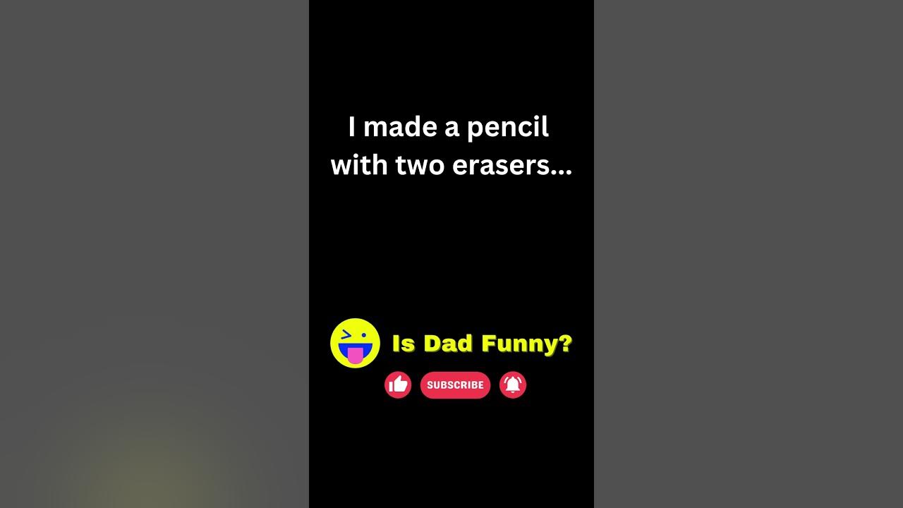 Dad Joke I made a pencil with two erasers... YouTube