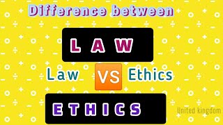 Difference between Law vs Ethics