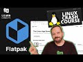 Whats the deal with flatpak linux crash course series