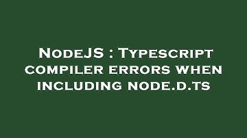 NodeJS : Typescript compiler errors when including node.d.ts